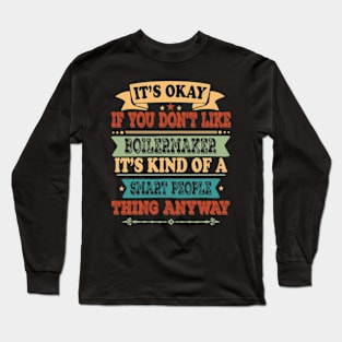 It's Okay If You Don't Like Boilermaker It's Kind Of A Smart People Thing Anyway Boilermaker Lover Long Sleeve T-Shirt